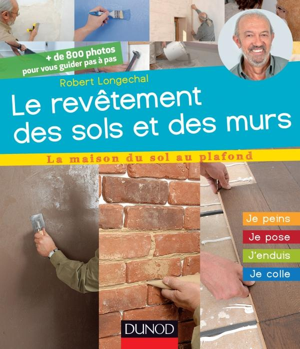 Emprunter Les revêtements de sols et de murs . Je peins, je pose, j'enduis, je colle livre