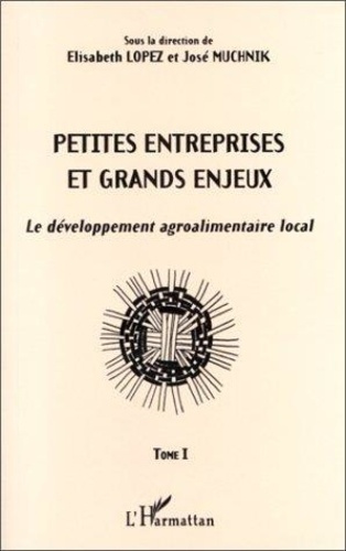 Emprunter PETITES ENTREPRISES ET GRANDS ENJEUX LE DEVELOPPEMENT AGROALIMENTAIRE LOCAL TOME 1 livre