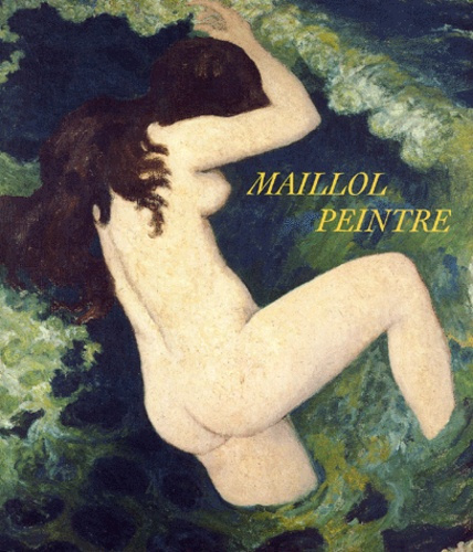 Emprunter Maillol peintre livre