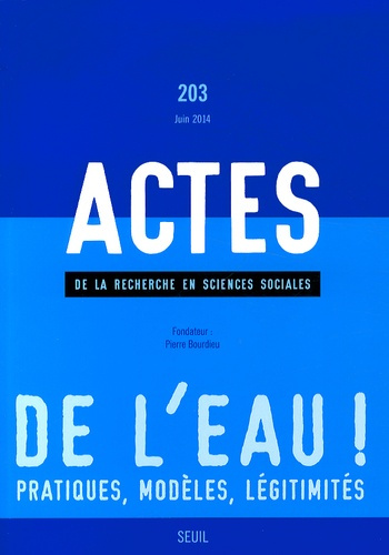 Emprunter Actes de la recherche en sciences sociales N° 203, Juin 2014 : De l'eau ! Pratiques, modèles, légiti livre