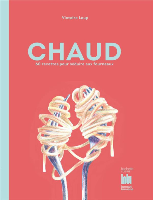 Emprunter Chaud. 60 recettes pour séduire aux fourneaux livre