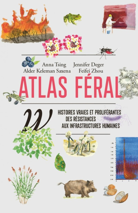 Emprunter Atlas féral. Histoires vraies et proliférantes des résistances aux infrastructures humaines livre