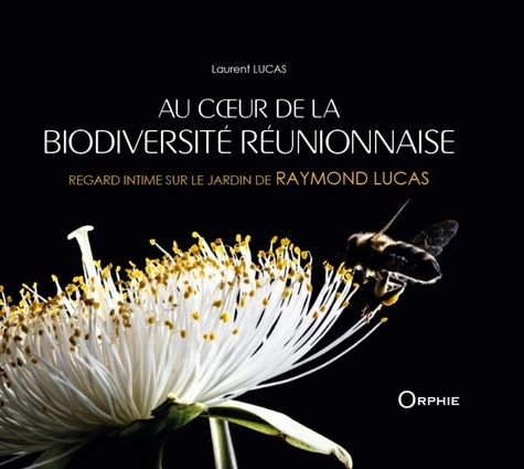 Emprunter Au coeur de la biodiversité réunionnaise. Regard intime sur le jardin de Raymond Lucas livre