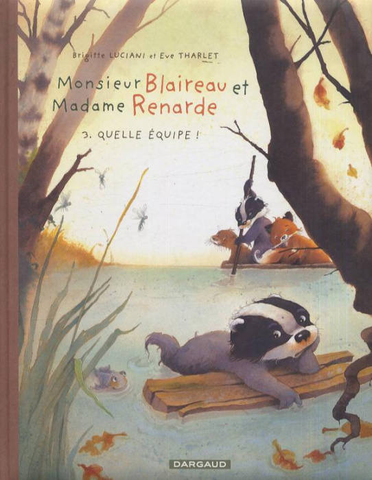 Emprunter Monsieur Blaireau et Madame Renarde Tome 3 : Quelle équipe ! livre
