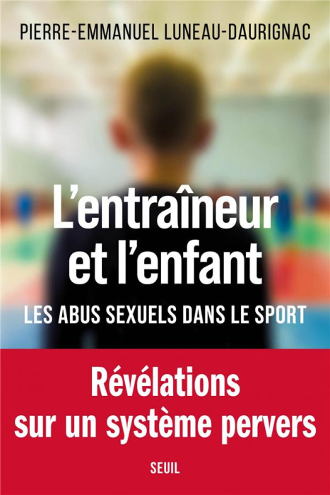 Emprunter L'entraîneur et l'enfant. Les abus sexuels dans le sport livre