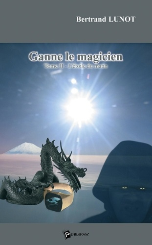 Emprunter Ganne la magicien - Tome 2. L'étoile du matin livre