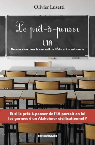 Emprunter Le prêt-à-penser. L'IA, dernier clou dans le cercueil de l'Education nationale livre