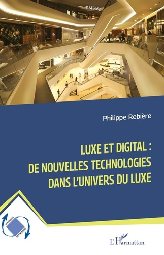 Emprunter Luxe et digital : de nouvelles technologies dans l'univers du luxe livre