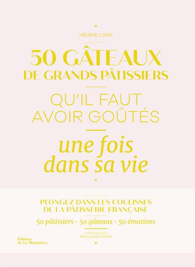 Emprunter 50 gâteaux de grands pâtissiers qu'il faut avoir goûtés une fois dans sa vie livre