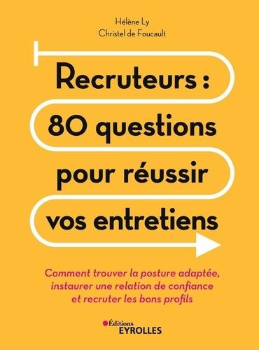 Emprunter Recruteurs : 80 questions pour réussir vos entretiens. Comment trouver la posture adaptée, instaurer livre