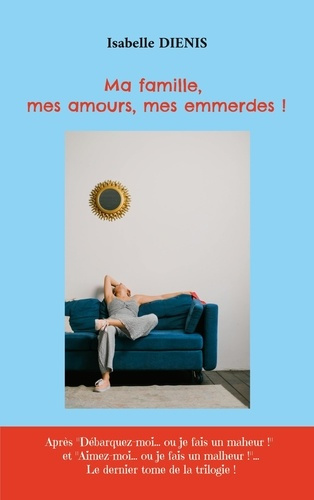 Emprunter Ma famille, mes amours, mes emmerdes ! livre