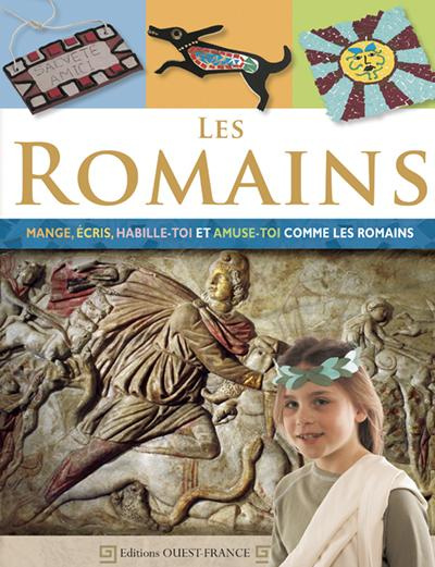 Emprunter Les Romains. Mange, écris, habille-toi et amuse-toi comme les Romains livre