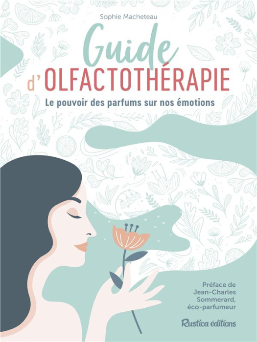 Emprunter Guide d'olfactothérapie. Le pouvoir des parfums sur nos émotions livre