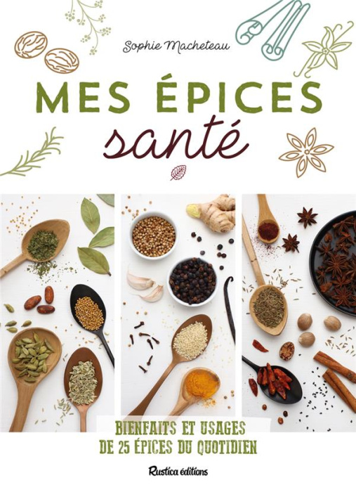 Emprunter Mes épices santé. Bienfaits et usages de 25 épices du quotidien livre