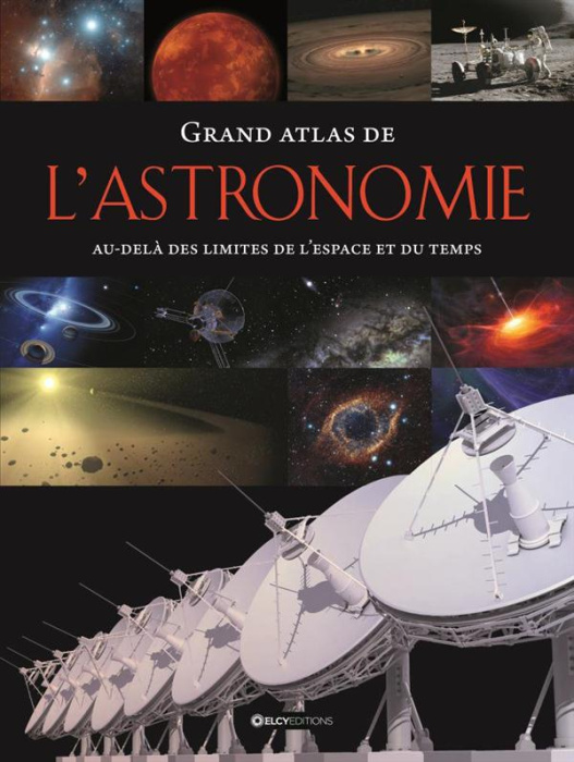 Emprunter Grand atlas de l'astronomie. Au-delà des limites de l'espace et du temps livre