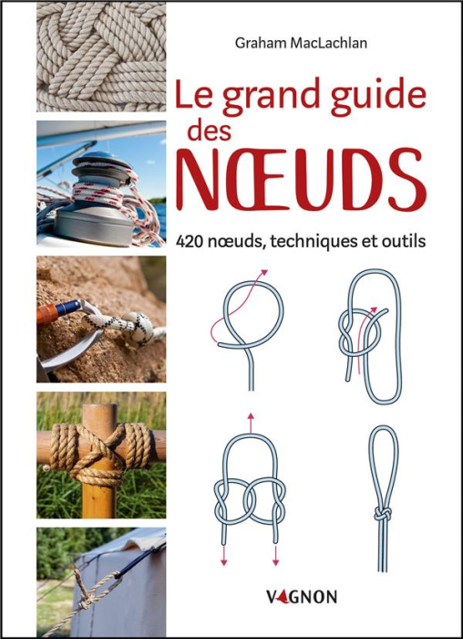 Emprunter Le grand guide des noeuds. 420 noeuds, techniques et outils livre
