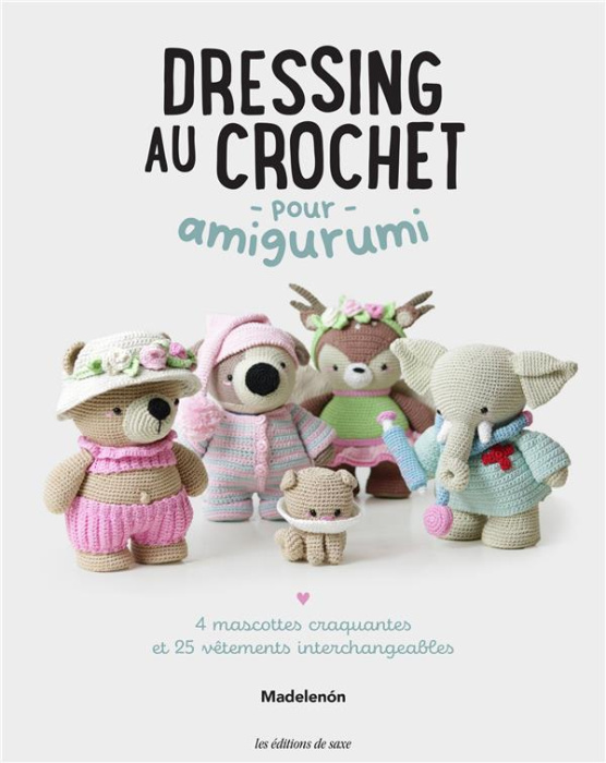 Emprunter Dressing au crochet pour amigurumi. 4 mascottes craquantes et 25 vêtements interchangeables livre