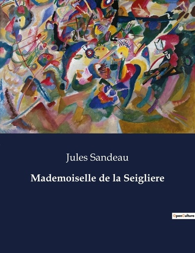 Emprunter Mademoiselle de la Seigliere. Une exploration des transitions sociales et des héritages familiaux au livre