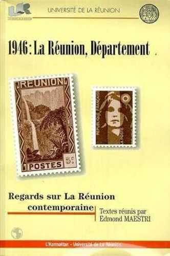 Emprunter 1946, La Réunion, département. Regards sur La Réunion contemporaine, actes du colloque de Saint-Deni livre