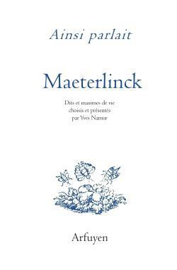 Emprunter Ainsi parlait Maurice Maeterlinck. Dits et maximes de vie livre