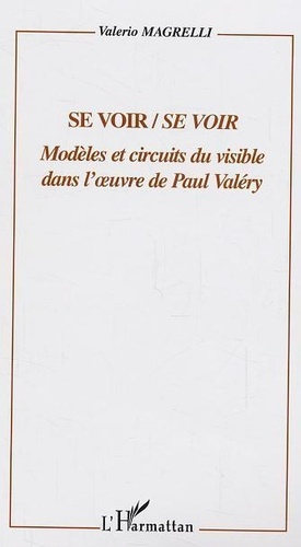 Emprunter Se voir/Se voir. Modèles et circuits dans l'oeuvre de Paul Valéry livre