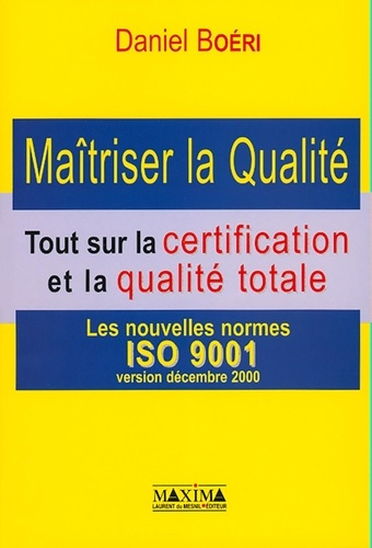 Emprunter Maîtriser la qualité. Tout sur la certification et la qualité totale, Les nouvelles normes ISO 9001, livre