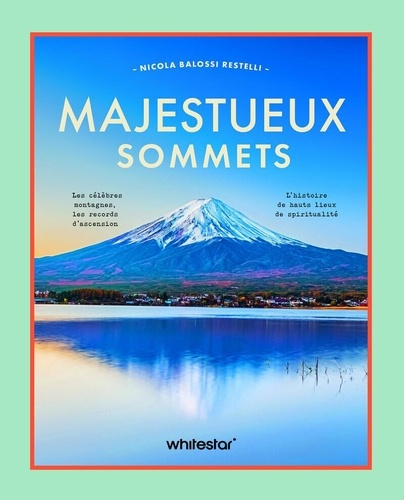 Emprunter Majestueux sommets. Les célèbres montagnes, les reccords d'ascension - L'histoire de hauts lieux de livre