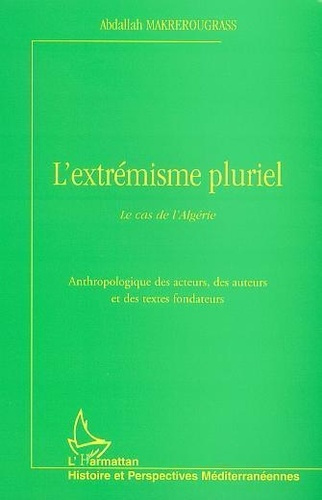 Emprunter L'extrémisme pluriel. Le cas de l'Algérie livre