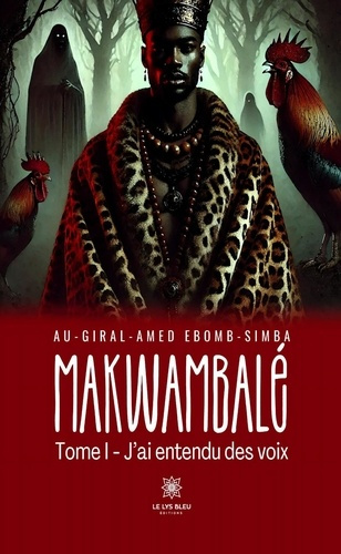 Emprunter Makwambalé. Tome I: J'ai entendu des voix livre