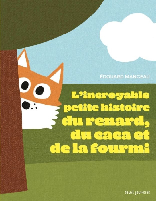 Emprunter L'Incroyable petite histoire du renard, du caca et de la fourmi livre