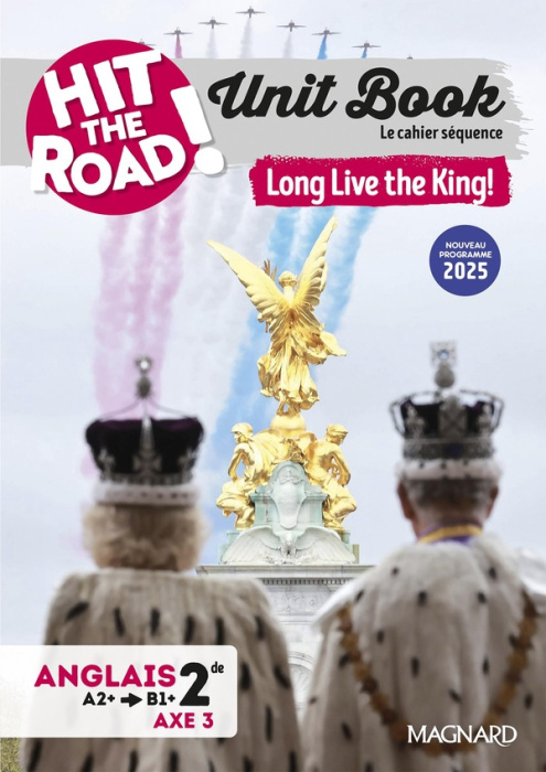 Emprunter Anglais 2de Unit Book Hit the Road. Long Live the King! - Cahier séquence (Axe 3), Edition 2025 livre