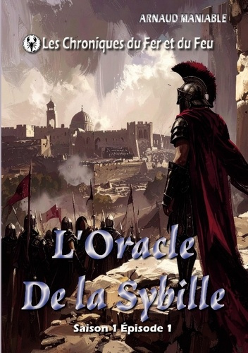 Emprunter Les Chroniques du Fer et du Feu Tome 1 : L'Oracle de la Sybille livre