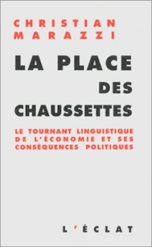 Emprunter La place des chaussettes. Le tournant linguistique de l'économie et ses conséquences politiques livre