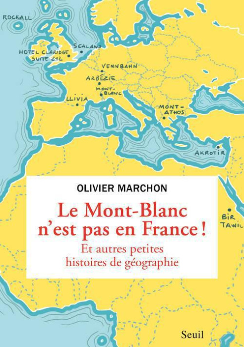 Emprunter Le Mont-Blanc n'est pas en France. Et autres bizarreries géographiques livre