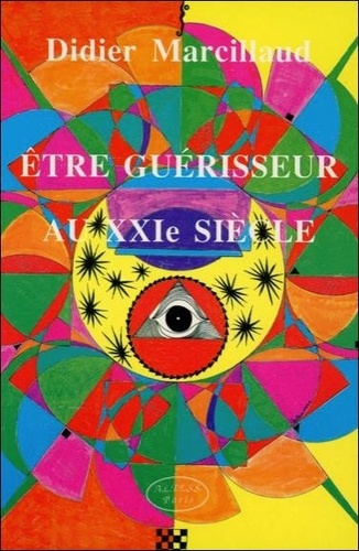 Emprunter Etre guérisseur au 21è siècle livre