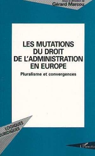 Emprunter Les mutations du droit de l'administration en Europe. Pluralisme et convergences livre