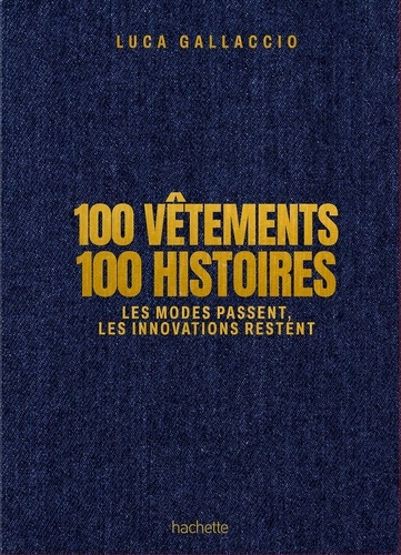 Emprunter 100 vêtements 100 histoires. Les modes passent, les innovations restent livre