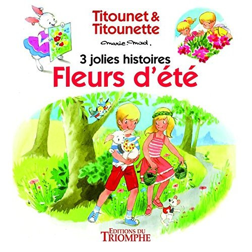 Emprunter Titounet et Titounette Tome 4 : Fleurs d'été. 3 jolies histoires livre