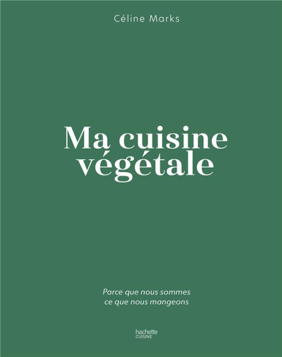 Emprunter Ma cuisine végétale. Parce que nous sommes ce que nous mangeons livre