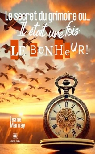 Emprunter Le secret du grimoire ou.... Il était une fois... Le bonheur ! livre