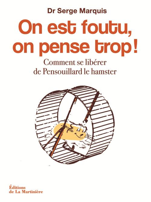Emprunter On est foutu, on pense trop ! Comment se libérer de Pensouillard le hamster livre