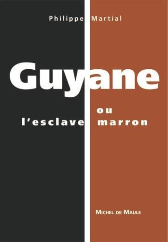 Emprunter Guyane ou l'esclave marron livre
