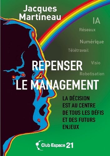 Emprunter Repenser le management. La décision est au centre de tous les défis et des futurs enjeux livre