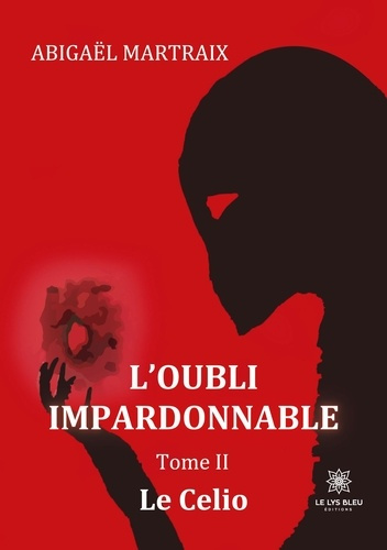 Emprunter L'oubli impardonnable Tome 2 : Le Celio livre