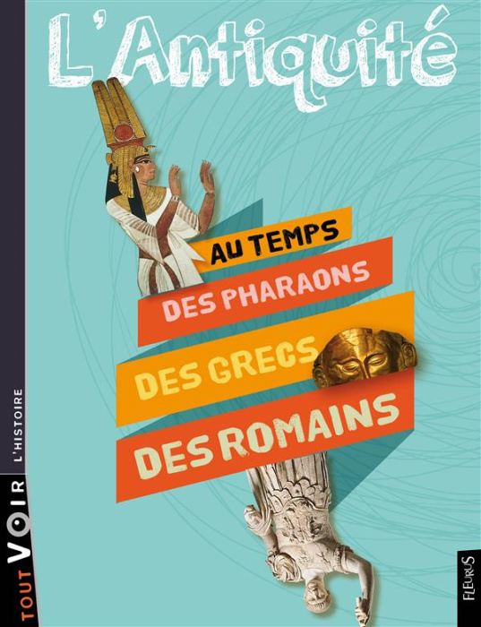 Emprunter L'Antiquité. Au temps des Pharaons, des Grecs, des Romains livre