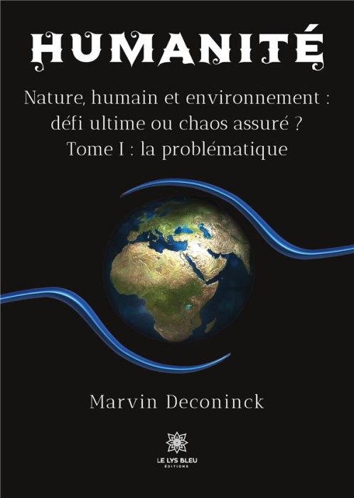 Emprunter Humanité. Nature, humain et environnement : défi ultime ou chaos assuré ? Tome 1, La problématique livre