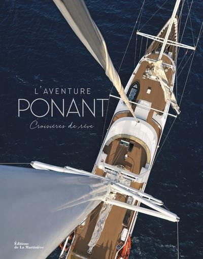 Emprunter L'aventure Ponant. Croisières de rêve livre