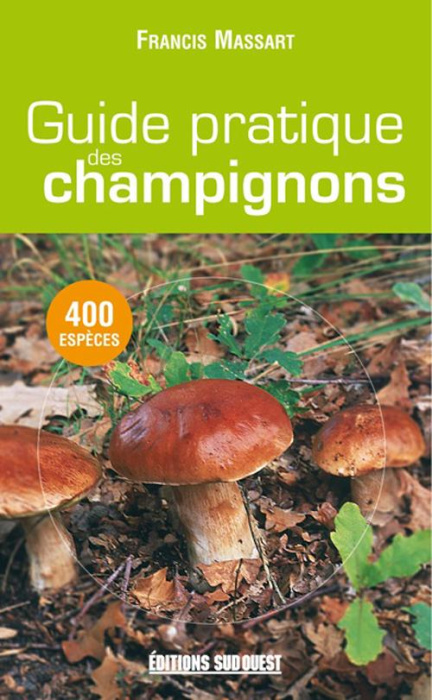 Emprunter Guide pratique des champignons. 400 Espèces décrites livre