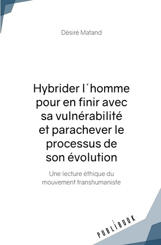 Emprunter Hybrider l'homme pour en finir avec sa vulnérabilité et parachever le processus de son évolution livre