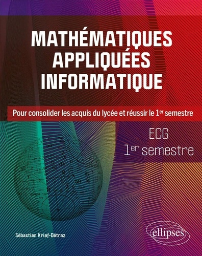 Emprunter Mathématiques appliquées, informatique ECG 1er semestre. Pour consolider les acquis du lycée et réus livre